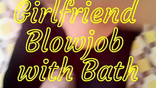 Hot Girl Perform Nice Blowjob and Her Nude Bath